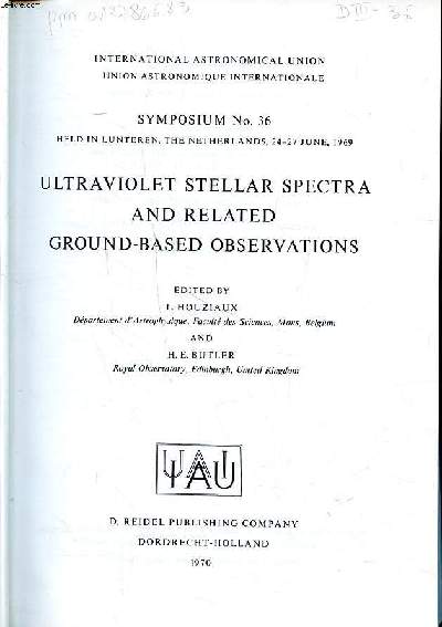 Ultraviolet stellar spectra and related ground-based observations Symposium N36 International astronomical union