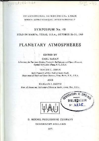 Planetary atmospheres Symposium N 40 international astronomical union held in Marfa Texas, USA october 26-31, 1969