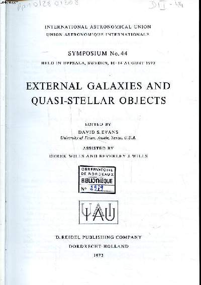 External galaxies and quasi-stellar objects Symposium N44 held in Uppsale, Sweden, 10-14 august 1970 International astronomical union