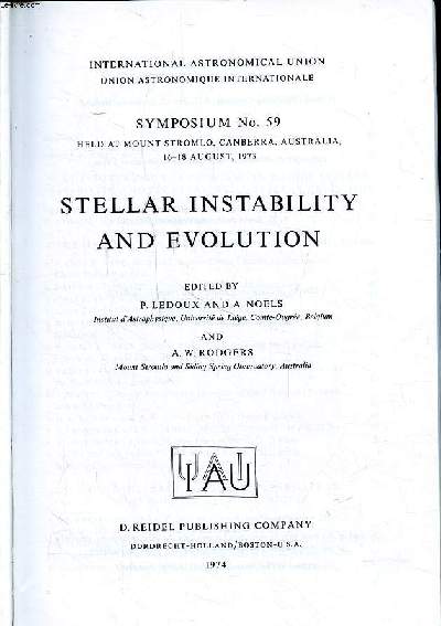 Stellar instability and evolution Symposoim N 59 held at mount stromlo, Canberra, Austraia, 16-18 august 1973 International astronomical union Sommaire: Pulsation and the young disc population; Large mass stars, stability in supergiants, critical masses;