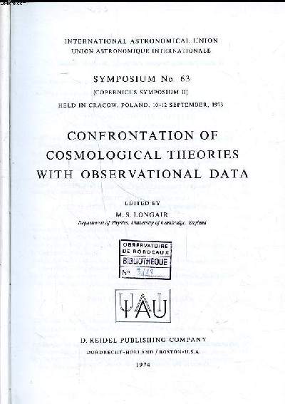 Confrontation of cosmological theories with observation data Symposium N63 held in Cracow, Poland 10+-12 september 1973 International astronomical union Sommaire: The contemporary structure and dynamics of the universe; The structure of the universe; Rel