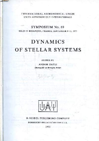 Dynamics of stellat systems Symposium N 69 held in besanon France september 9-13 1974 International astronomical union Sommaire: Spherical systems; Flattened systems; Nuclei; relativistic stellar dynamics ...