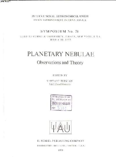 Planetary Nebulae Observations and theory Symposium N76 held at Cornell university, Ithac, New York , USA, June 6-10 1977 International astronomical union Sommaire: The distribution of planetary nebulae; Observations of planetary nebulae; Chemical abunda