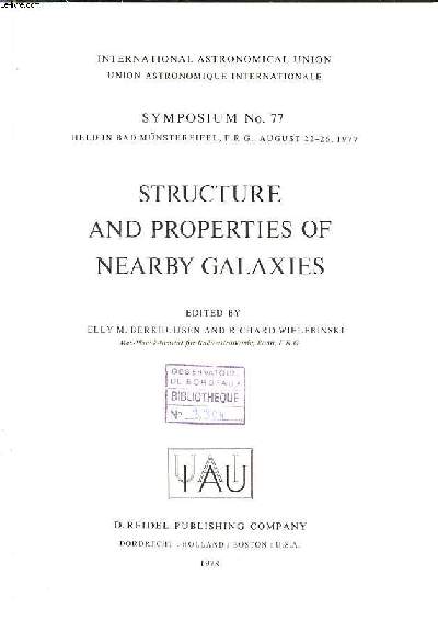 Structure and properties of nearby galaxies Symposium N 77 held in Bad mnstereifel, F.R.G., august 22-26, 1977 international astronomical union