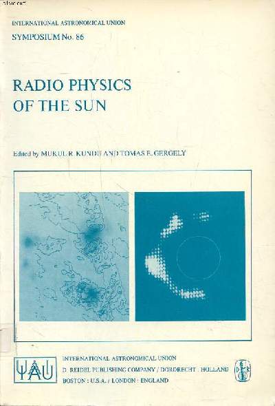 Radio physics of the sun Symposium N86 held in college park, MD USA, august 7-10, 1979 International astronomical union
