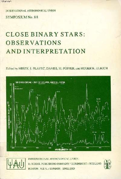 Close binary stars: observations and interpretation Symosium N88 held in Toronto, Canada, august 7-10 1979 International astronomical union