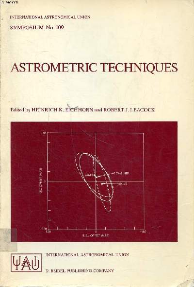 Astrometric techniques proceedings of the 109th symposium of the international astronomical union held in Gainesville, Florida, USA 9-12 january 1984 Sommaire: Reduction technique; Radio astrometry; Photographic astrometry; Interferometry...