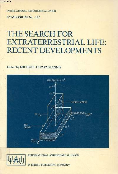 The search for extraterrestrial life: recent developments proceedings of the 112th symposium of the international astronomical union held at Boston university, Boston, Mass. , USA, June 18-21, 1984 Sommaire: The search for other planetary systems; Planeta