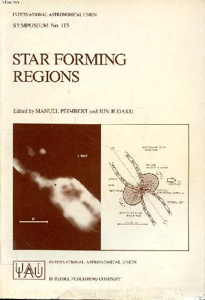 Star forming regions proceedings of the 115th symposium of the international astronomical union held in Tokyo, Japan, november 11-15 1985 Sommaire: Star formation in dark clouds; Region of massive star formation; Bipolar Flow protostellar activities and p