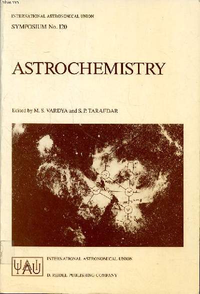 Astrochemistry proceedings of the 120th symposium of the international astronomical union held at Goa, India, december 3-7, 1985