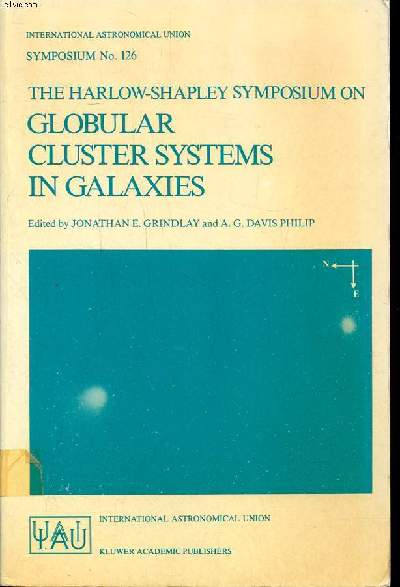 The harlow-shapley symposium on Globular cluster systems in galaxies proceedings of the 126th symposium of the international astronomical union, held in Cambridge, Massachusetts, USA august 25-29, 1986 Sommaire: Review papers on harlow shapley; Review pap