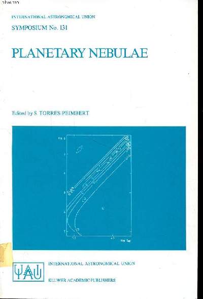 Planetary nebulae proceedings of the 131st symposium of the international astronomical union held in Mexico city, Mexico, october 5-9, 1987