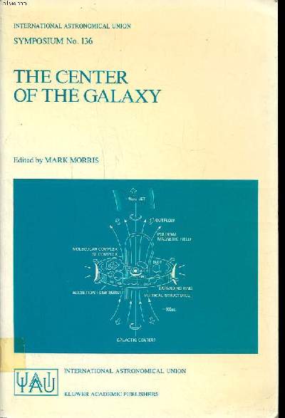 The center of galaxy proceedings of the 136th symposium of the international astronomical union, held in Los Angeles, USA, July 25-29, 1988 Sommaire: The galactic bulge; The large-scale interstellar medium; Observations of discrete sources; Magnetic pheno