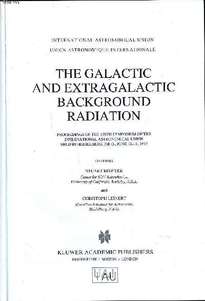The galactic and extragalactic background radiation proceedings of the 139th symposium of the international astronomical union held in Heidelberg, F.R.G., June 12-16, 1989 Sommaire: Galactic background starlight from UV to IR: observations and models; Dif