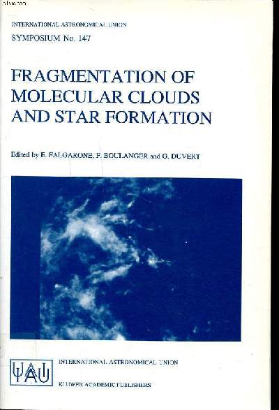 Fragmentation of molecular coulds and star formation proceedings of the 147th symposium of the internatioanl astronomical union, held in Grenoble, France, June 12-16, 1990