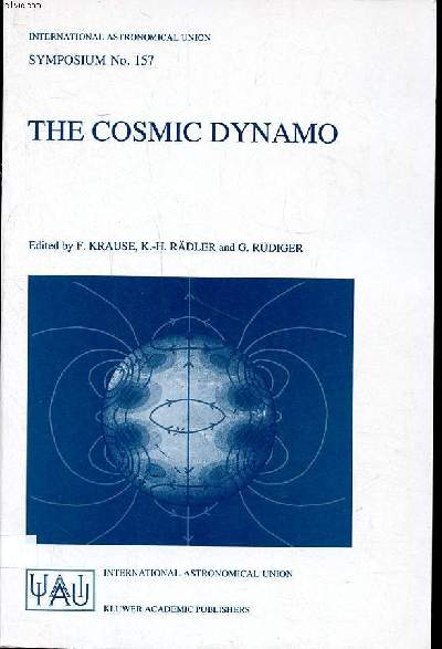 The cosmic dynamo proceedings of the 157th symposium of the international astronomical union, held in Potsdam, Germany, september 7-11 1992 Sommaire: The solar dynamo; Long-term variability of the solar magnetic cycle; numerical simulations of convection