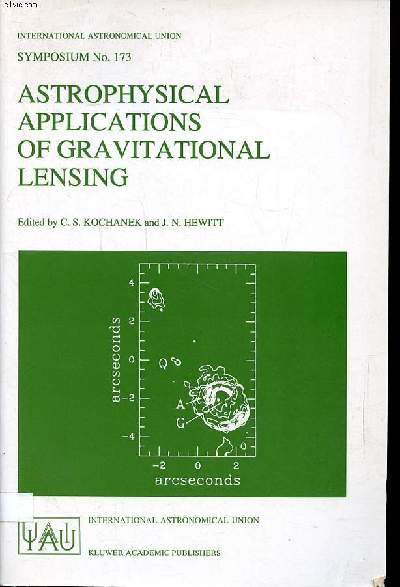 Astrophysical applications of gravitational lensing proceedings of the 173rd symposium of the international astronomical union, held in Melbourne, Australia, 9-14 july, 1995 Sommaire:Classical cosmology; The hubble constant & time delays; Large scale stru
