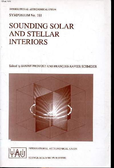 Sounding solar and stellar interiors proceedings of the 181st symposium of the international astronomical union, held in Nice, france, September 30- october 3, 1996 Sommaire: Heliosesimology: from ground or space,a worldwide cooperation; Internal structur