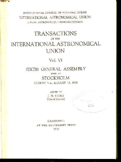 Transactions of the international astronomical union Vol. VI sixth genetal assembly held at Stockholm august 3 to august 10, 1938