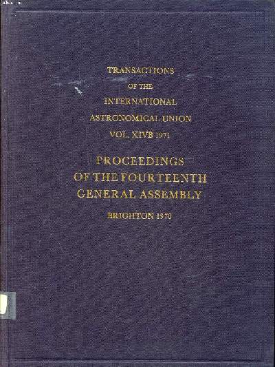 Transactions of the international astronomical union Vol. XIVB Proceedings of the fourteenth general assembly Brighton 1970