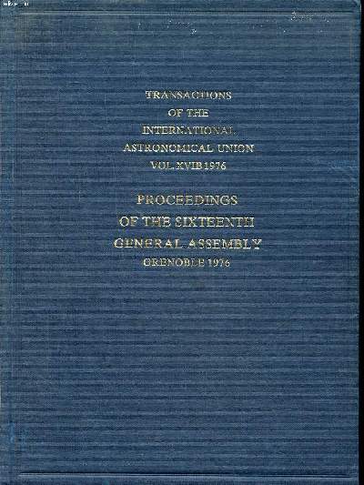 Transactions of the international astronomical union Vol.XVIB Proceedings of the sixteenth general assembly Grenoble 1976