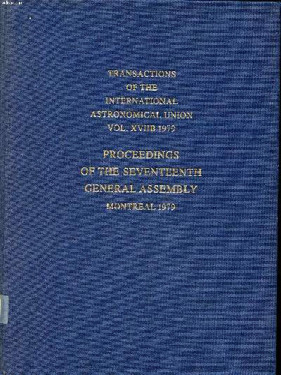 Transactions of the international astronomical union Vol. XVIIB Proceedings of the seventeenth general assembly Montreal 1979