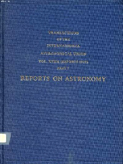 Transactions of the international astronomical union Vol. XVIIA Part 1 Reports on astronomy