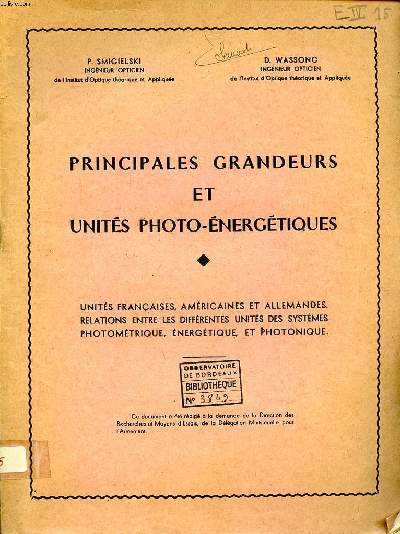 Principales grandeurs et units photo-nergtiques Units franaises, amricaines et allemandes. Relations entre les diffrentes units des systmes photmtrique, nergtique et photonique Sommaire: Grandeurs et units nergtiques; Grandeurs et units vi