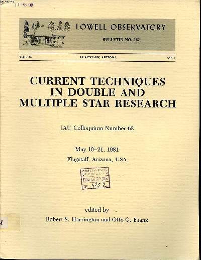 Lowell observatory Bulletin N167 Vol. IX N1 Current techniques in double and multiple star research IAU Colloquium number 62 May 19-21 1981, Flagstaff, Arizona, USA