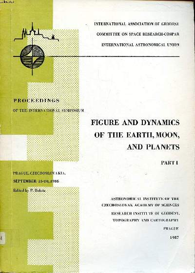 Figure and dynamics of the earth, moon and planets Part 1, 2 et 3 Proceedings of the international symposium Prague, Czechoslovakia, september 15-20, 1986