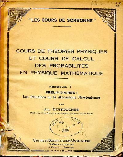 Cours de thories physiques et cours de calculs des probabilits en physique mathmatique Fascicule 1 prliminaires: les principes de la mcanique Newtonienne Collection Les cours de Sorbonne.