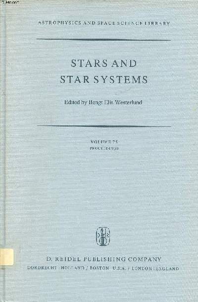 Stars and star systems Volume 75 proceedings of the fourth european regional meeting in astronomy held in Uppsala, Sweden 7-12 august 1978