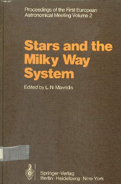 Stars and the mily way system proceedings of the forst european astronomical meeting Volume 2 Athens, september 4-9 1972