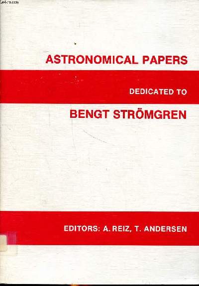 Astronomical papers dedicated to Bengt Strmgren presented at a symposium held in Copenhagen May 30 - June 1 1978