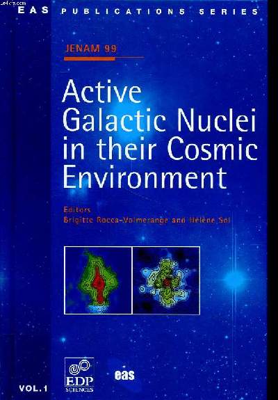 Jenam 99 Active galactic nuclei in their cosmic environment Vol.1
