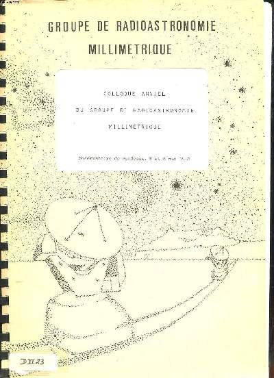 Colloque annuel du groupe de radioastronomie millimtrique Observatoire de Bordeaux 5 et 6 mao 1981