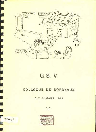 G.S.V. Colloque de Bordeaux 6-7-8 mars 1979 Sommaire: Mcanique cleste; Satellite et plantes; Astronomie stellaire; Godsie spatiale et programmes spatiaux ...