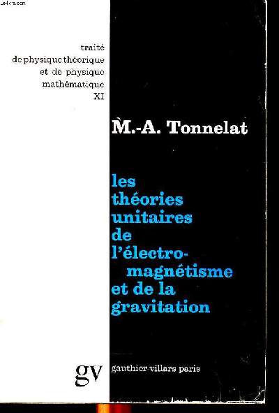 Les thories unitaires de l'lectro-magntisme et de la gravitation Collection Trait de physique thorique et de physique mathmatique.