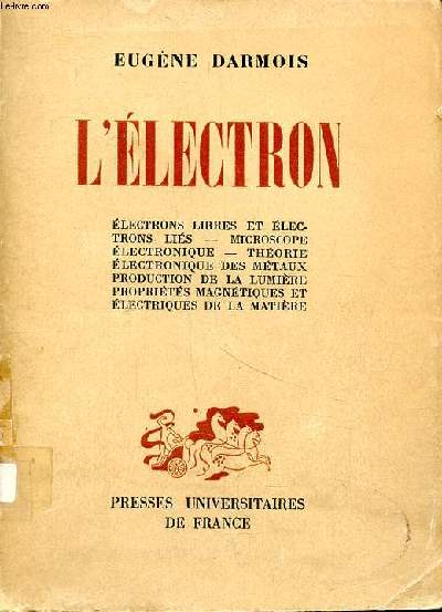 L'lectron lectrons libres et lectrons lis - microscope lectronique - thorie lectronique des mtaux - production de la lumire - proprits magntiques et lectriques de la lumire