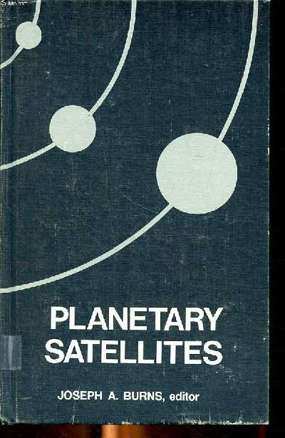 Planetary satellites Sommaire: Orbits and dynamical evolution; Physical properties; Satellite origin; Reference section...