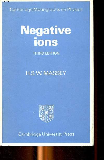 Negative ions Third edition Sommaire: The negative ions of hydrogen; Ground states of complex atomic negative ions; the electron affinities of the elements; Autodetaching states of specific atomic negative ions...
