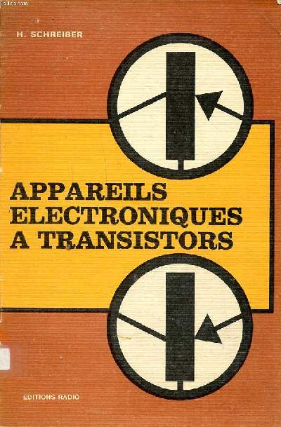 Appareils lectroniques  transistors Terminologie des transistors; leur utilisation dans les appareils de laboratoire, dans les montages industriels et en lectro-acoustique