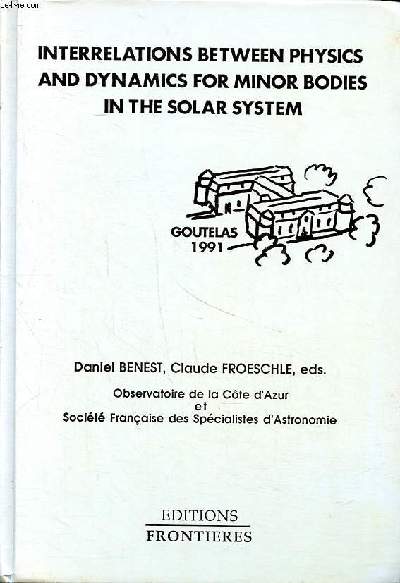 Interrelations between physics and dynamics for minor bodies in the solar system Comptes rendus de la quinzime cole de printemps d'astrophysique deGoutelas (France) 29 avril - 4 mai 1991