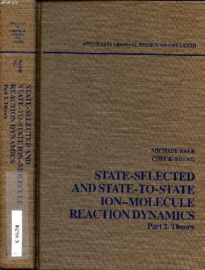 State-selected and state-to-state ion-molecule reaction dynamics part.2 Theory Advances in chemical physics Volume LXXXII