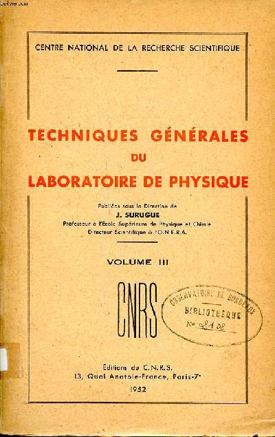 Techniques gnrales du laboratoire de physique Volume III  Sommaire: Rayons X; L'oscillographie cathodique; Les vernies; les colles; Les cramiques; Les verres...