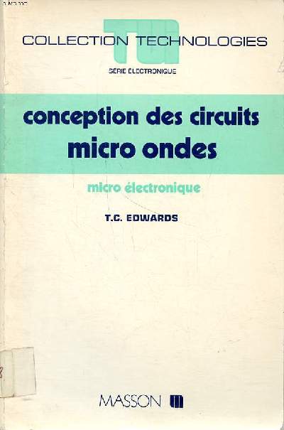 Conception des circuits micro ondes Micro lectronique Collection technologies srie lectronique Sommaire: comportement et conception aux frquences des micro-ondes; Disconuits dans les microbandes; Limitation en puissance, transition et techniues de m