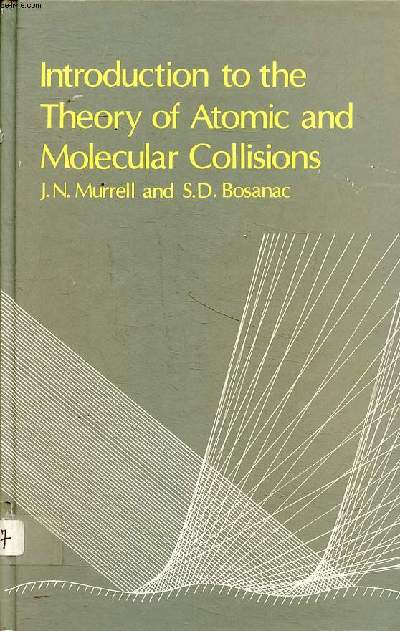 Introduction to th theory of atomic and molecular collisions Sommaire: Elasctic scattering; inelastic collisions; reactive scattering; Electronic transitions; scattering from surfaces...