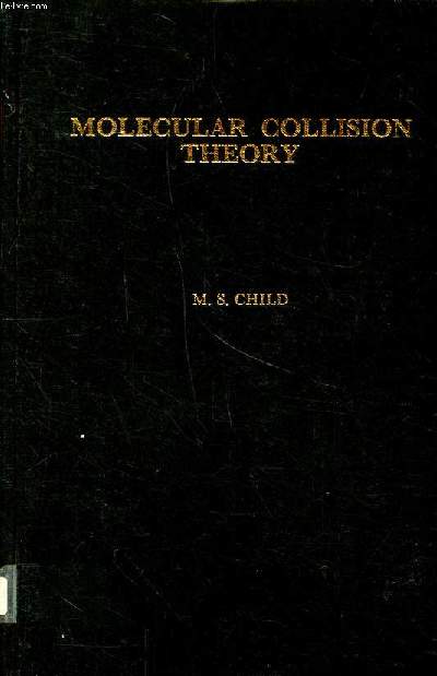 Molecular collision theory Sommaire: Classical scattering by a central force; Quantum scattering by a central force; Elastic scattering phase shifts ...