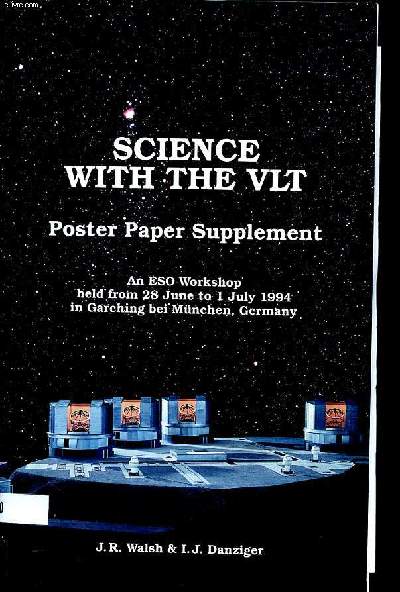 Sciences with the VLT Poster paper supplement an ESO Worshop held from 28 june to 1 july 1994 in Garching bei Mnchen, Germany