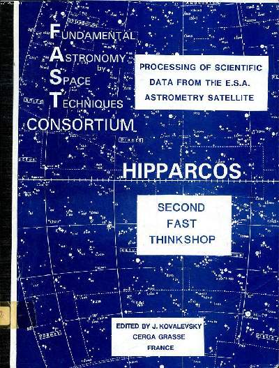 Processing of scientific data from the E.S.A. astrometry satellite Hipparcos Second fast thinkshop Fondamental astronomy by space techniques consortium